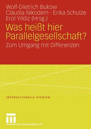 Was heißt hier Parallelgesellschaft?: Zum Umgang mit Differenzen de Wolf-Dietrich Bukow