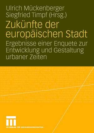 Zukünfte der europäischen Stadt: Ergebnisse einer Enquete zur Entwicklung und Gestaltung urbaner Zeiten de Ulrich Mückenberger