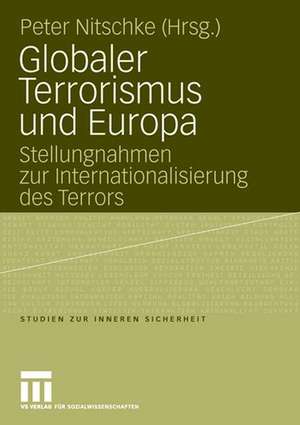 Globaler Terrorismus und Europa: Stellungnahmen zur Internationalisierung des Terrors de Peter Nitschke