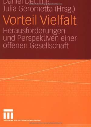 Vorteil Vielfalt: Herausforderungen und Perspektiven einer offenen Gesellschaft de Daniel Dettling