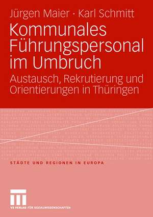 Kommunales Führungspersonal im Umbruch: Austausch, Rekrutierung und Orientierungen in Thüringen de Jürgen Maier