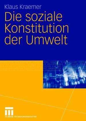 Die soziale Konstitution der Umwelt de Klaus Kraemer