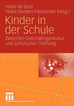 Kinder in der Schule: Zwischen Gleichaltrigenkultur und schulischer Ordnung de Heike de Boer