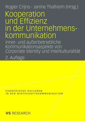 Kooperation und Effizienz in der Unternehmenskommunikation: Inner- und außerbetriebliche Kommunikationsaspekte von Corporate Identity und Interkulturalität de Rogier Crijns