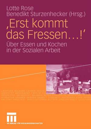 'Erst kommt das Fressen ...!': Über Essen und Kochen in der Sozialen Arbeit de Lotte Rose