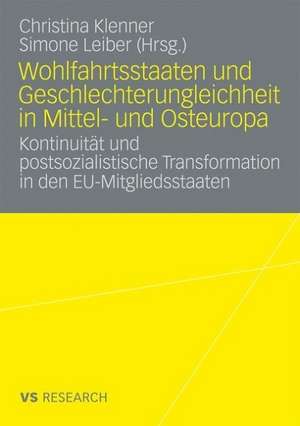 Wohlfahrtsstaaten und Geschlechterungleichheit in Mittel- und Osteuropa: Kontinuität und postsozialistische Transformation in den EU-Mitgliedsstaaten de Christina Klenner