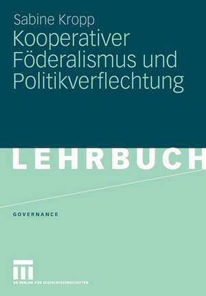 Kooperativer Föderalismus und Politikverflechtung de Sabine Kropp