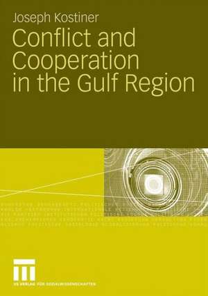 Conflict and Cooperation in the Gulf Region de Joseph Kostiner