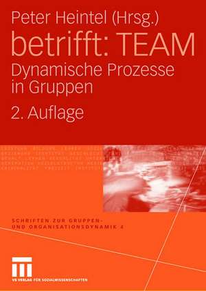 betrifft: TEAM: Dynamische Prozesse in Gruppen de Peter Heintel