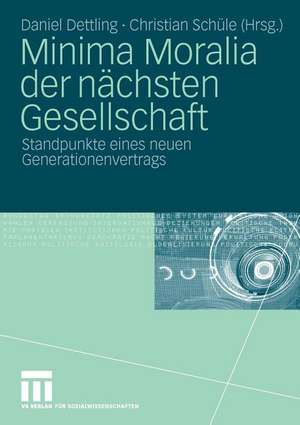 Minima Moralia der nächsten Gesellschaft: Standpunkte eines neuen Generationenvertrags de Daniel Dettling