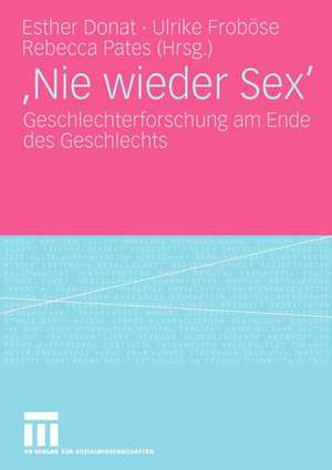 'Nie wieder Sex': Geschlechterforschung am Ende des Geschlechts de Esther Donat