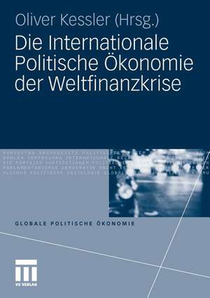 Die Internationale Politische Ökonomie der Weltfinanzkrise de Oliver Kessler