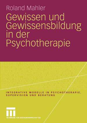 Gewissen und Gewissensbildung in der Psychotherapie de Roland Mahler