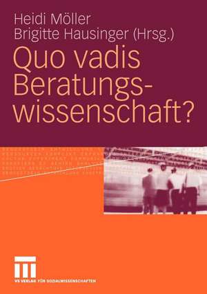 Quo vadis Beratungswissenschaft? de Heidi Möller