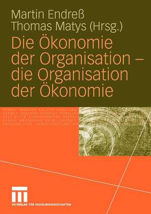 Die Ökonomie der Organisation - die Organisation der Ökonomie de Martin Endreß