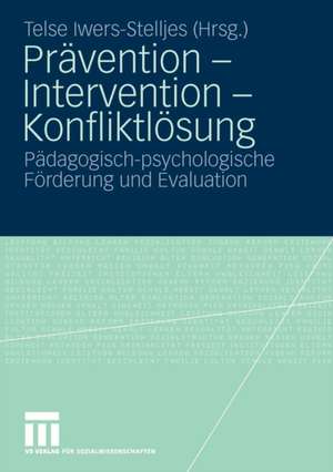 Prävention - Intervention - Konfliktlösung: Pädagogisch-psychologische Förderung und Evaluation de Telse Iwers