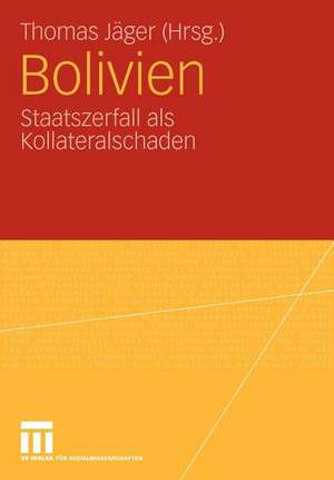 Bolivien: Staatszerfall als Kollateralschaden de Thomas Jäger