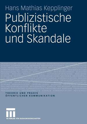 Publizistische Konflikte und Skandale de Hans Mathias Kepplinger