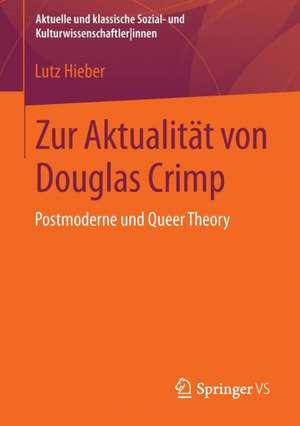 Zur Aktualität von Douglas Crimp: Postmoderne und Queer Theory de Lutz Hieber