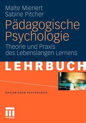 Pädagogische Psychologie: Theorie und Praxis des Lebenslangen Lernens de Malte Mienert