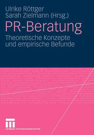 PR-Beratung: Theoretische Konzepte und empirische Befunde de Ulrike Röttger