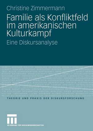 Familie als Konfliktfeld im amerikanischen Kulturkampf: Eine Diskursanalyse de Christine Zimmermann