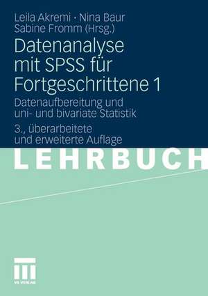 Datenanalyse mit SPSS für Fortgeschrittene 1: Datenaufbereitung und uni- und bivariate Statistik de Leila Akremi