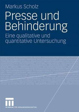 Presse und Behinderung: Eine qualitative und quantitative Untersuchung de Markus Scholz