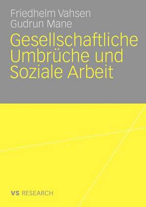 Gesellschaftliche Umbrüche und Soziale Arbeit de Friedhelm Vahsen