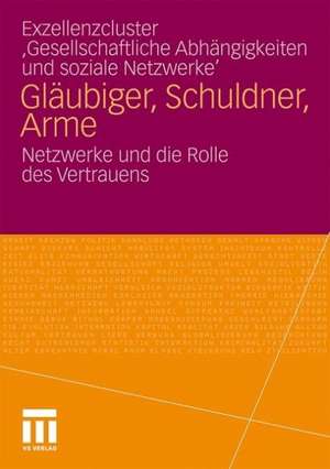 Gläubiger, Schuldner, Arme: Netzwerke und die Rolle des Vertrauens de Curt Wolfgang Hergenröder