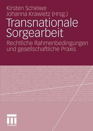 Transnationale Sorgearbeit: Rechtliche Rahmenbedingungen und gesellschaftliche Praxis de Kirsten Scheiwe