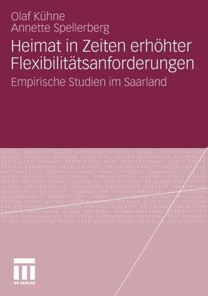 Heimat in Zeiten erhöhter Flexibilitätsanforderungen: Empirische Studien im Saarland de Olaf Kühne