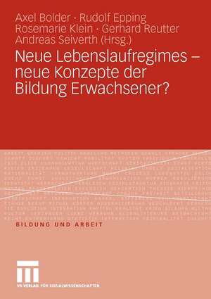 Neue Lebenslaufregimes - neue Konzepte der Bildung Erwachsener? de Axel Bolder