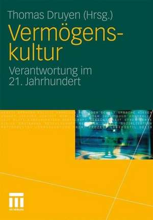 Vermögenskultur: Verantwortung im 21. Jahrhundert de Thomas Druyen