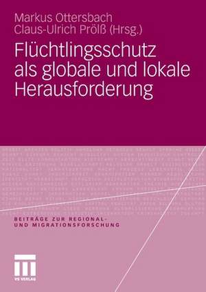 Flüchtlingsschutz als globale und lokale Herausforderung de Markus Ottersbach