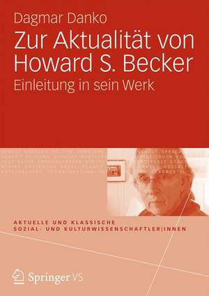 Zur Aktualität von Howard S. Becker: Einleitung in sein Werk de Dagmar Danko