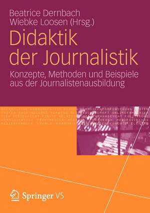 Didaktik der Journalistik: Konzepte, Methoden und Beispiele aus der Journalistenausbildung. de Beatrice Dernbach