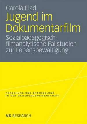 Jugend im Dokumentarfilm: Sozialpädagogisch-filmanalytische Fallstudien zur Lebensbewältigung de Carola Flad