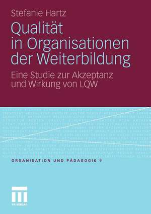 Qualität in Organisationen der Weiterbildung: Eine Studie zur Akzeptanz und Wirkung von LQW de Stefanie Hartz