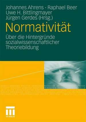 Normativität: Über die Hintergründe sozialwissenschaftlicher Theoriebildung de Johannes Ahrens