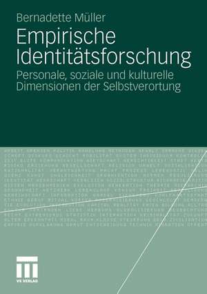 Empirische Identitätsforschung: Personale, soziale und kulturelle Dimensionen der Selbstverortung de Bernadette Müller