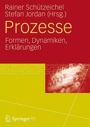 Prozesse: Formen, Dynamiken, Erklärungen de Rainer Schützeichel