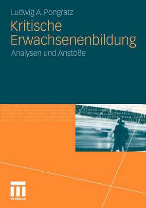 Kritische Erwachsenenbildung: Analysen und Anstöße de Ludwig A. Pongratz