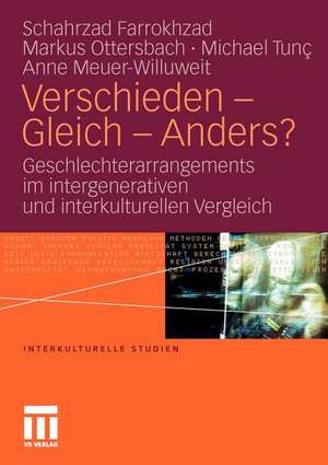 Verschieden - Gleich - Anders?: Geschlechterarrangements im intergenerativen und interkulturellen Vergleich de Schahrzad Farrokhzad