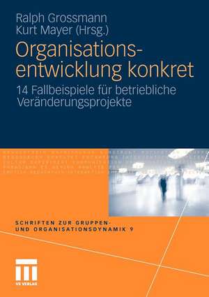 Organisationsentwicklung konkret: 14 Fallbeispiele für betriebliche Veränderungsprojekte de Ralph Grossmann