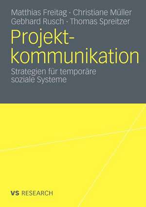 Projektkommunikation: Strategien für temporäre soziale Systeme de Matthias Freitag