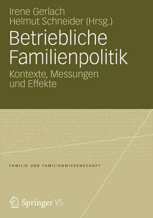 Betriebliche Familienpolitik: Kontexte, Messungen und Effekte de Irene Gerlach