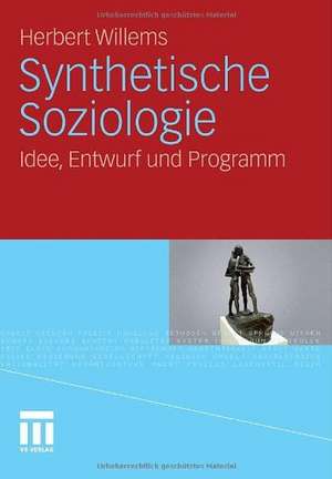 Synthetische Soziologie: Idee, Entwurf und Programm de Herbert Willems