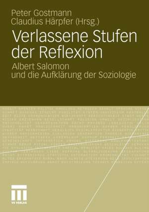 Verlassene Stufen der Reflexion: Albert Salomon und die Aufklärung der Soziologie de Peter Gostmann