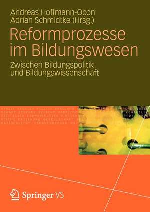 Reformprozesse im Bildungswesen: Zwischen Bildungspolitik und Bildungswissenschaft de Andreas Hoffmann-Ocon